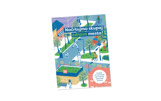 Načrtujmo skupaj zdrava mesta! Priročnik za načrtovanje hoji in zdravju prijaznega prostora